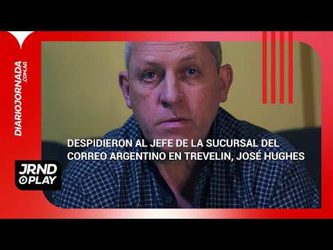 Despidieron al jefe de la sucursal del Correo Argentino en Trevelin, José Hughes