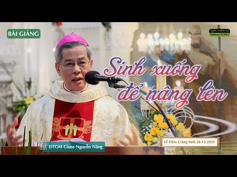 Bài giảng của ĐTGM Giuse Nguyễn Năng trong Lễ Đêm Giáng Sinh, cử hành lúc 20:30 ngày 24-12-2021 tại Nhà thờ Chính tòa Đức Bà.