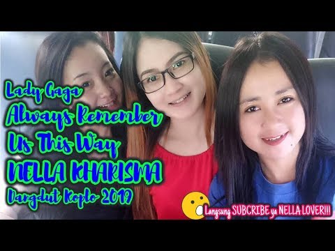 Lady Gaga - Always Remember Us This Way Cover By Nella Kharisma ( Dangdut Koplo 2019 )