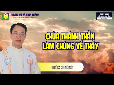 Chia sẻ Lời Chúa mỗi ngày: Thứ Hai ngày 23.05.2022 - Lm. Vinh Sơn Nguyễn Thế Thủ