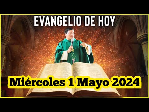 EVANGELIO DE HOY Miércoles 1 Mayo 2024 con el Padre Marcos Galvis