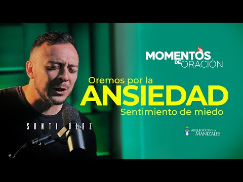 ¿Ansiedad? MOMENTO DE ORACIÓN  de hoy miércoles 18 de septiembre I Arquidiócesis Manizales