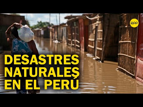 Desastres naturales en el Perú: En los últimos 20 años ha habido 125 mil emergencias