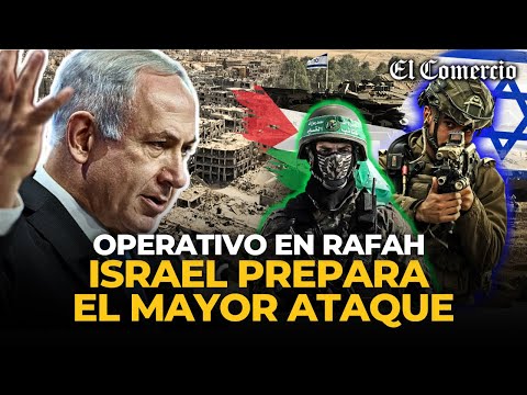 ¿ISRAEL prepara una INVASIÓN y OFENSIVA en RAFAH que podría ser la más MORTÍFERA? | El Comercio
