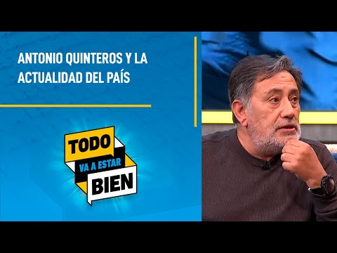 En Chile hay una INVOLUCIÓN cultural, Antonio Quinteros | Todo va a estar Bien