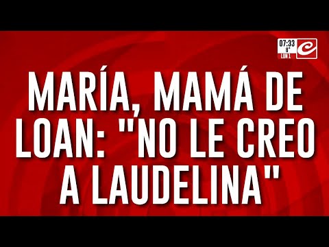 Mamá de Loan: Es todo un invento de Laudelina