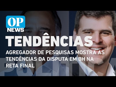 Eleições: agregador de pesquisas mostra as tendências da disputa em BH na reta final | O POVO NEWS