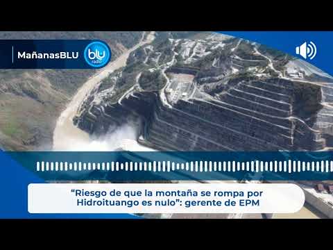 “Riesgo de que la montaña se rompa por Hidroituango es nulo”: gerente de EPM