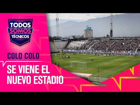 Colo Colo anunció la remodelación de su estadio - Todos Somos Técnicos