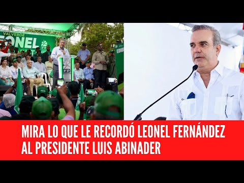 MIRA LO QUE LE RECORDÓ LEONEL FERNÁNDEZ AL PRESIDENTE LUIS ABINADER