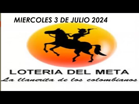 RESULTADOS DE LA LOTERIA DEL META HOY MIERCOLES 3 DE JULIO 2024 (resultado lotería del meta)