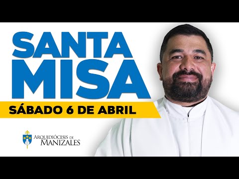 MISA DE HOY Sábado 6 de abril de 2024 P. Hugo Armando. Arquidiócesis de Manizales ??#misadehoy