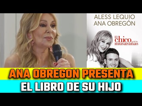 PRIMERA APARICION Ana Obregón PRESENTA el LIBRO que ESCRIBIO JUNTO a su hijo ALESS LEQUIO