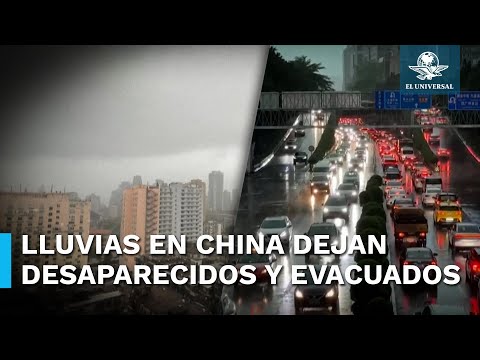 Lluvias azotan China: dejan 4 muertos, desaparecidos y miles de evacuados