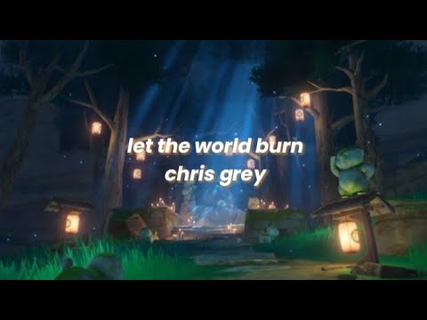 let the world burn - chris grey (sped up lyrics)