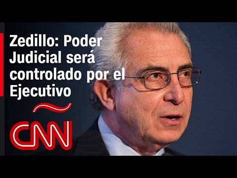 Ernesto Zedillo, expresidente de México: La reforma destruye al Poder Judicial independiente