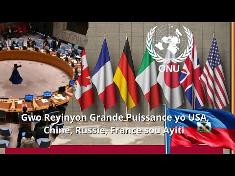 Gwo Reyinyon Grande Puissance yo USA, Chine, Russie, France, CARICOM sou Ayiti...