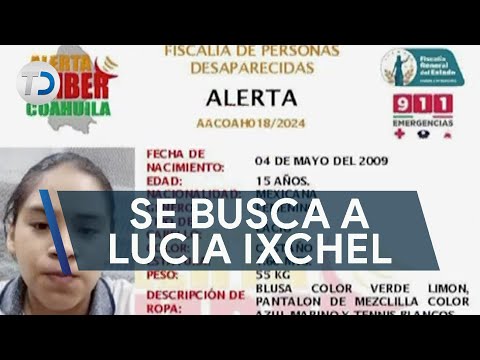 Se busca a Lucia Ixchel de 15 años; desapareció en Torreón