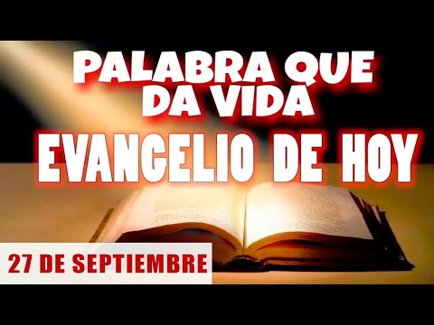 EVANGELIO DE HOY l VIERNES 27 DE SEPTIEMBRE | CON ORACIÓN Y REFLEXIÓN | PALABRA QUE DA VIDA