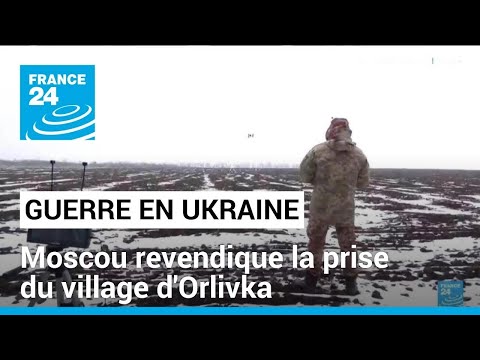 Guerre en Ukraine : Moscou revendique la prise d'Orlivka • FRANCE 24