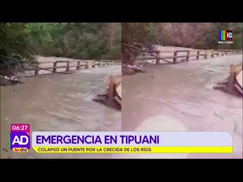 ¡Emergencia! Colapsó un puente en Tipuani