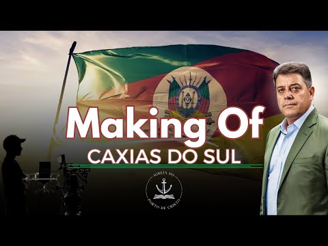 MAKING OF CAXIAS DO SUL