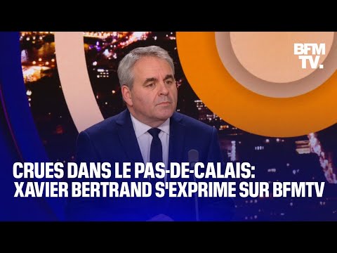 Crues dans le Pas-de-Calais: Xavier Bertrand s'exprime sur BFMTV
