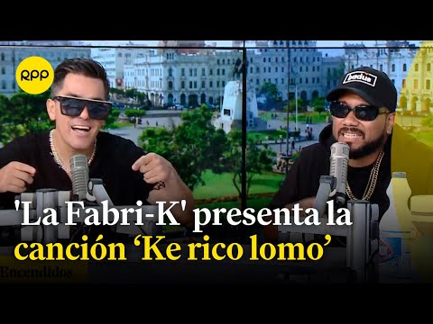'Ke rico lomo': 'La Fabri-K' presenta nueva canción en homenaje al Lomo Saltado
