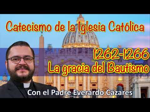 1262-1266 La gracia del Bautismo