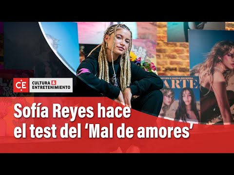 Sofi?a Reyes hace el test del 'Mal de amores' | El Tiempo