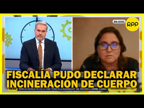 Marisol Pérez Tello: “el Ministerio Público pudo haber declarado la incineración del cuerpo”