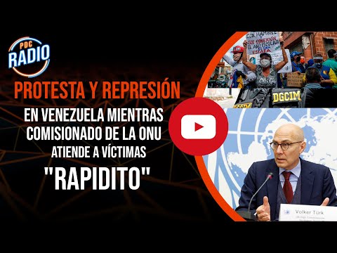 Protesta y represión en Venezuela mientras alto comisionado de la ONU atiende a víctimas rapidito