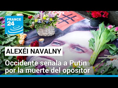 ¿Quién es responsable de la muerte de Alexéi Navalny? Occidente señala a Rusia • FRANCE 24