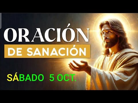 ORACIÓN DE SANACIÓN.  SÁBADO 5 DE OCTUBRE DE 2024.