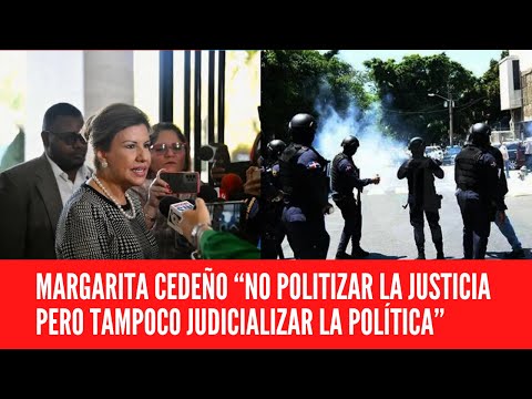 MARGARITA CEDEÑO “NO POLITIZAR LA JUSTICIA PERO TAMPOCO JUDICIALIZAR LA POLÍTICA”