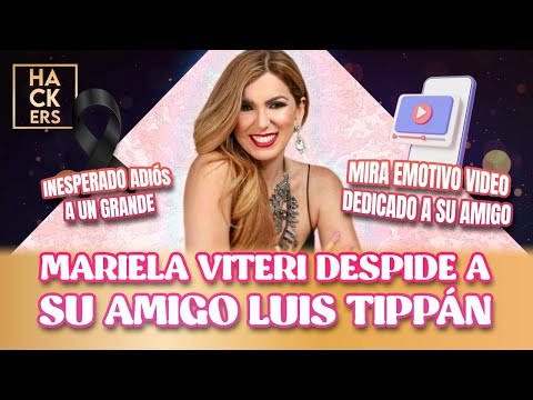 Mariela Viteri, despide a su amigo Luis Tippán con emotivo video  | LHDF | Ecuavisa