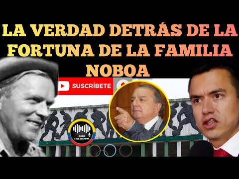 LA VERDAD DE LA FORMA COMO HICIERON SU FORTUNA LA FAMILIA NOBOA EN ECUADOR NOTICIAS RFE TV
