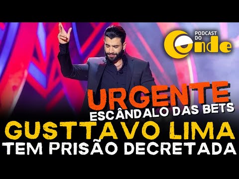 Podcast do Conde URGENTE | Gusttavo Lima tem prisão decretada