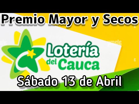 ? Resultado PREMIO MAYOR Y SECOS Loteria del CAUCA sabado 13 de Abril de 2024