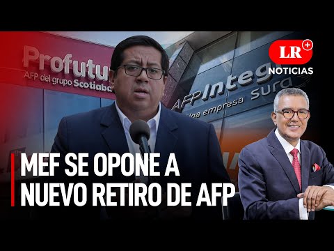 Ministro de Economía se opone a séptimo retiro de 3 UIT de la AFP  | LR+ Noticias