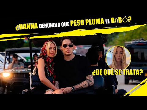 ¿HANNA denuncia que PESO PLUMA le r0bó?