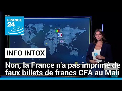 Non, la France n'a pas 'imprimé de faux billets de francs CFA au Mali • FRANCE 24