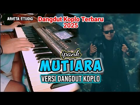 MUTIARA - IPANK - DANGDUT KOPLO TERBARU 2025