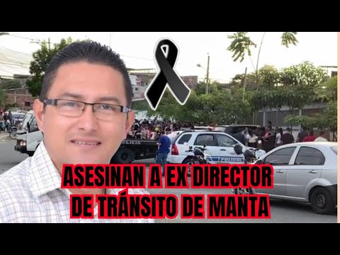 Ataque armado a Joseph León exdirector de la Agencia Municipal de Tránsito de Manta