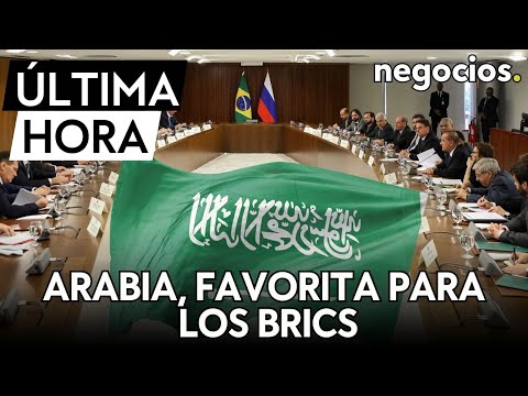 ÚLTIMA HORA I Arabia, favorita para entrar a los BRICS: el ministro de exteriores irá a la cumbre
