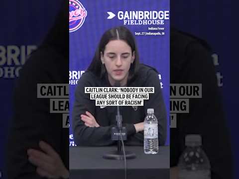 Caitlin Clark: ‘Nobody in our league should be facing any sort of racism’