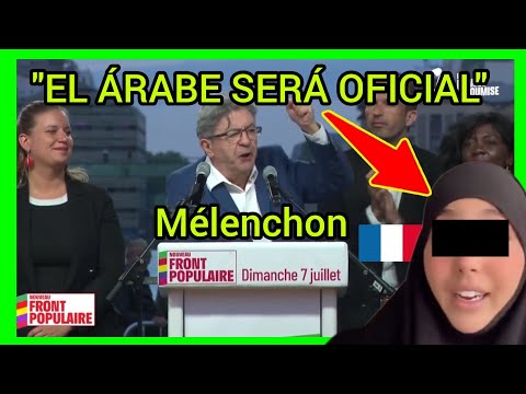 Mélenchon - EL ÁRABE SERÁ OFICIAL USAREMOS EL DECRETO