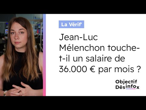 Jean-Luc Mélenchon touche-t-il un salaire de 36.000 € par mois ?