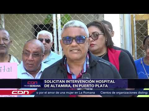 Solicitan intervención hospital de Altamira, en Puerto Plata