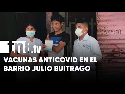 Inmunizan contra la COVID-19 a la población del barrio Julio Buitrago, Managua - Nicaragua